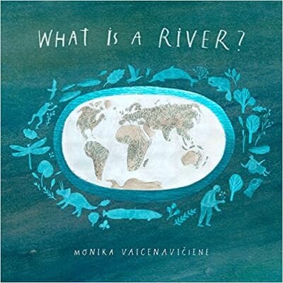 Book cover for What is a River, as an example of Earth Day books for kids