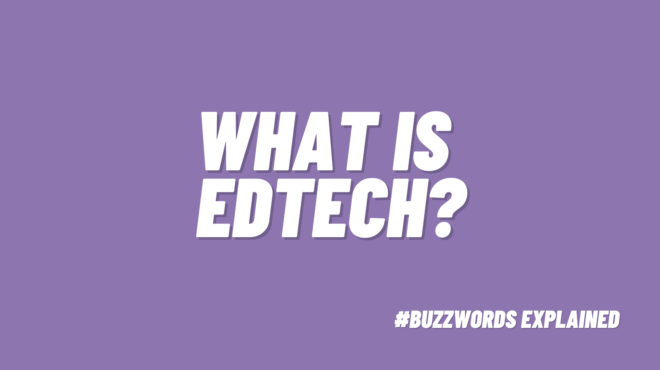 What Is EdTech? An Overview for Educators