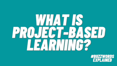 What is Project Based Learning? #buzzwordsexplained