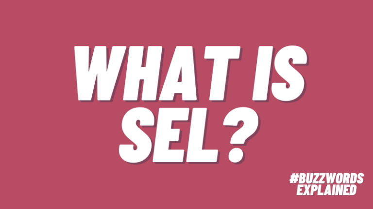 Text that says What is SEL? on maroon background with #buzzwordsexplained logo