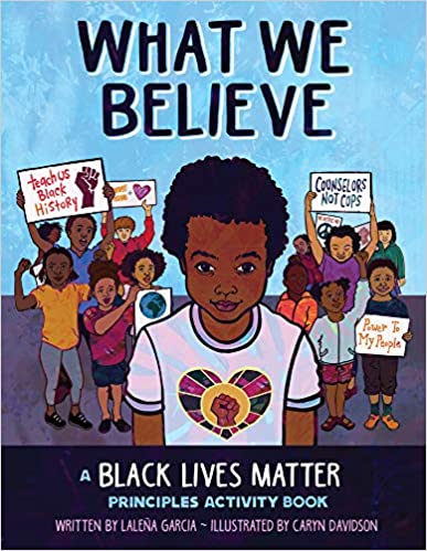 Book cover for What We Believe: A Black Lives Matter Principles Activity Book as an example of social justice books for kids