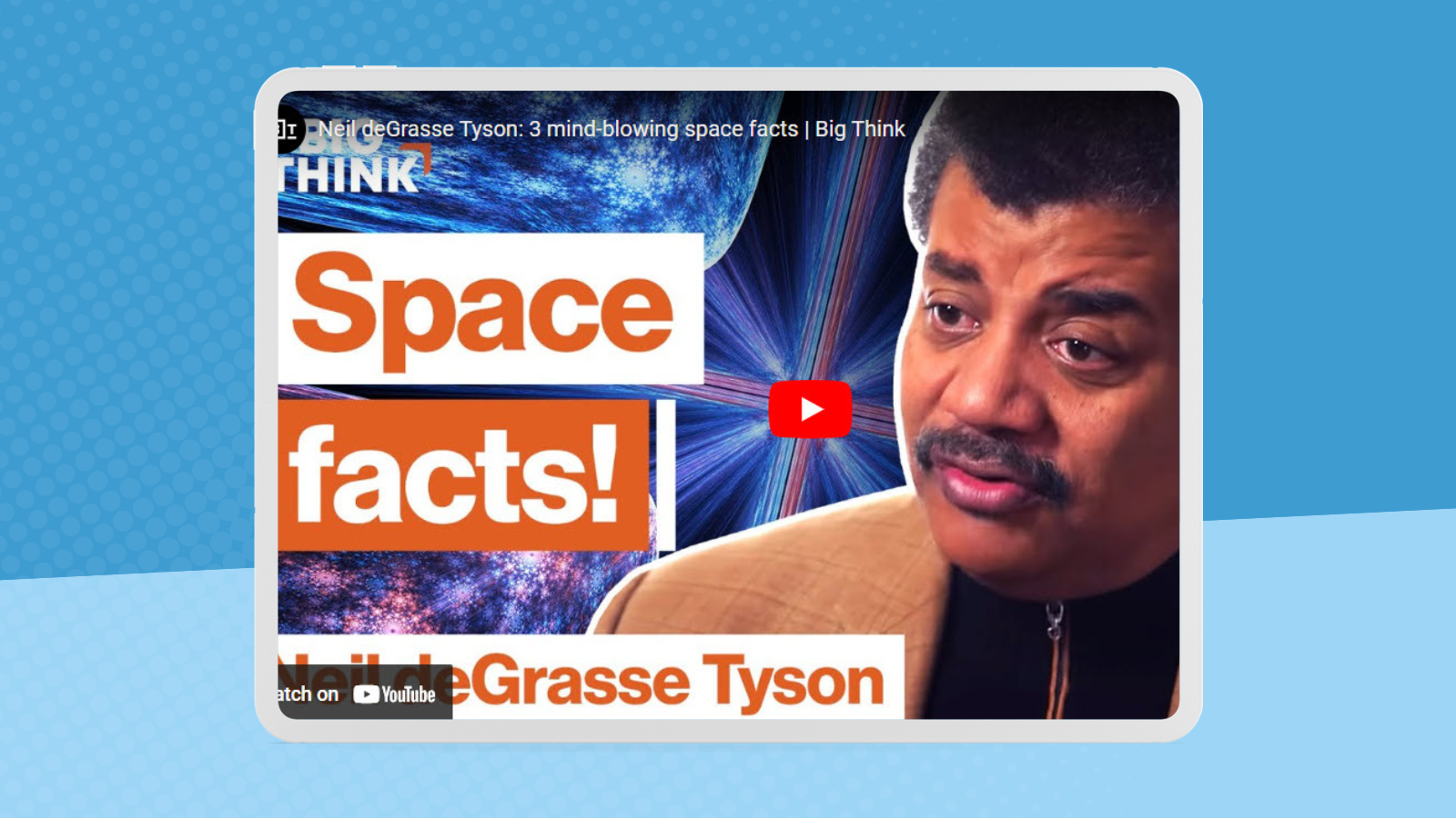 Educational YouTube Channels, with a still from a video featuring Neil deGrasse Tyson talking abut space facts